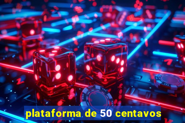 plataforma de 50 centavos